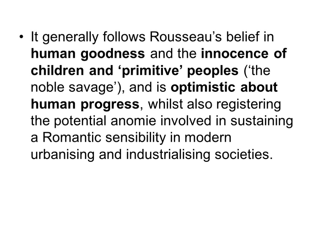 It generally follows Rousseau’s belief in human goodness and the innocence of children and